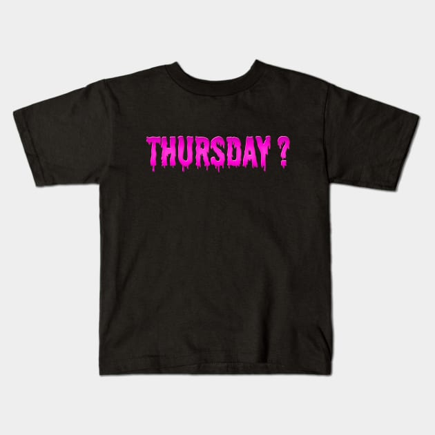 It's Thursday? Kids T-Shirt by MiruMoonie